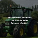 Loam Service in Handforth: Lindow Lawn Turf’s Premium offering