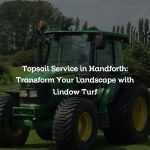 Topsoil Service in Handforth: Transform Your Landscape with Lindow Turf