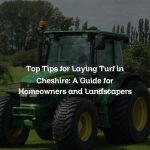 Top Tips for Laying Turf in Cheshire: A Guide for Homeowners and Landscapers