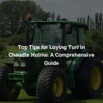 Top Tips for Laying Turf in Cheadle Hulme: A Comprehensive Guide