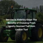 Service in Alderley Edge: The Benefits of Choosing Fresh Locally Sourced Turf from Lindow Turf