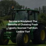 Service in Knutsford: The Benefits of Choosing Fresh Locally Sourced Turf from Lindow Turf