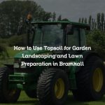 How to Use Topsoil for Garden Landscaping and Lawn Preparation in Bramhall